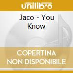 Jaco - You Know cd musicale di Jaco