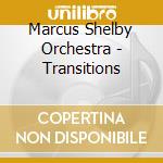 Marcus Shelby Orchestra - Transitions cd