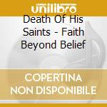 Death Of His Saints - Faith Beyond Belief cd