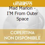 Mad Marlon - I'M From Outer Space cd