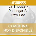 La Tribu29 - Pa Llegar Al Otro Lao cd
