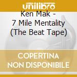 Ken Mak - 7 Mile Mentality (The Beat Tape) cd