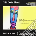 Patrick Ames - All I Do Is Bleed cd