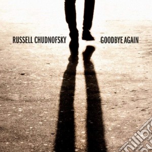Russell Chudnofsky - Goodbye Again cd musicale di Russell Chudnofsky
