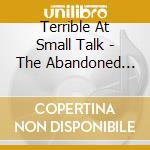 Terrible At Small Talk - The Abandoned Express Doubts cd