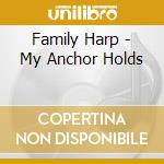 Family Harp - My Anchor Holds cd