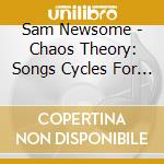 Sam Newsome - Chaos Theory: Songs Cycles For Prepared Saxophone cd