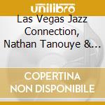 Las Vegas Jazz Connection, Nathan Tanouye & Clint Holmes - Las Vegas Suite cd musicale di Las Vegas Jazz Connection, Nathan Tanouye & Clint Holmes