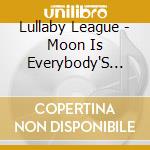 Lullaby League - Moon Is Everybody'S Nightlight cd