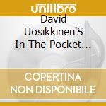 David Uosikkinen'S In The Pocket - David Uosikkinen'S In The Pocket: Live At Keswick cd musicale di David Uosikkinen'S In The Pocket