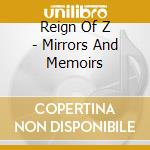 Reign Of Z - Mirrors And Memoirs cd