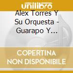 Alex Torres Y Su Orquesta - Guarapo Y Mermelada