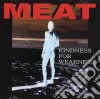 Meat - Kindness For Weaknesss cd