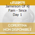 Jamerson Of Rl Fam - Since Day 1 cd