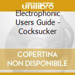Electrophonic Users Guide - Cocksucker cd