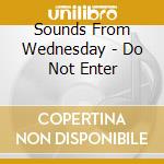 Sounds From Wednesday - Do Not Enter cd