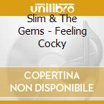 Slim & The Gems - Feeling Cocky cd