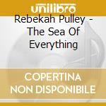 Rebekah Pulley - The Sea Of Everything cd