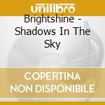 Brightshine - Shadows In The Sky cd