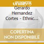 Gerardo Hernandez Cortes - Ethnic Winds cd musicale di Gerardo Hernandez Cortes