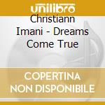 Christiann Imani - Dreams Come True cd musicale