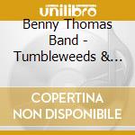 Benny Thomas Band - Tumbleweeds & Joshua Trees cd