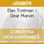 Elan Trotman - Dear Marvin cd musicale di Elan Trotman