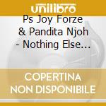Ps Joy Forze & Pandita Njoh - Nothing Else Matters cd