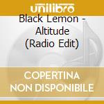 Black Lemon - Altitude (Radio Edit) cd musicale