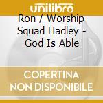 Ron / Worship Squad Hadley - God Is Able cd