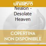 Nealon - Desolate Heaven cd
