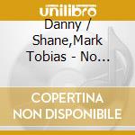 Danny / Shane,Mark Tobias - No One Else But You cd