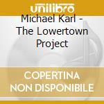 Michael Karl - The Lowertown Project cd