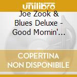 Joe Zook & Blues Deluxe - Good Mornin' Blues cd