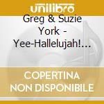 Greg & Suzie York - Yee-Hallelujah! Worship His Majesty cd