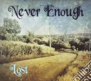 Never Enough - Lost cd musicale di Never Enough