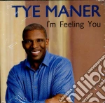 Tye Maner - I'M Feeling You cd