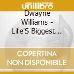 Dwayne Williams - Life'S Biggest Moments cd musicale di Dwayne Williams