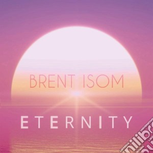 Brent Isom - Eternity cd musicale
