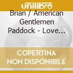 Brian / American Gentlemen Paddock - Love Is Weird cd