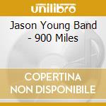 Jason Young Band - 900 Miles cd musicale di Jason Young Band