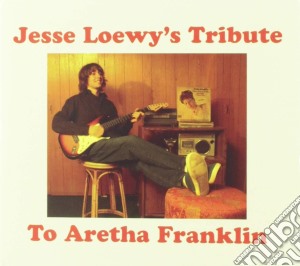 Jesse Loewy - Jesse Loewy'S Tribute To Aretha Franklin cd musicale di Jesse Loewy