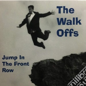 Walk Offs (The) - Jump In The Front Row cd musicale di Walk Offs