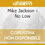 Mike Jackson - No Low cd