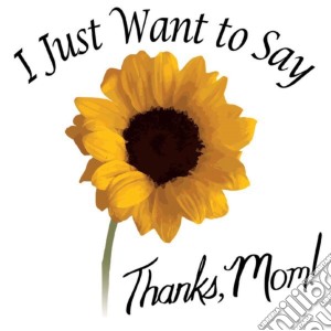 Audrey Jane - I Just Want To Say Thanks Mom cd musicale di Audrey Jane