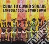 Bamboula 2000 & David D'Omni - Cuba To Congo Square cd
