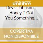 Revis Johnson - Honey I Got You Something For Christmas cd
