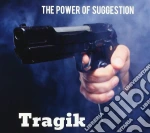 Tragik - The Power Of Suggestion cd