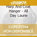 Harp And Coat Hanger - All Day Laurie cd