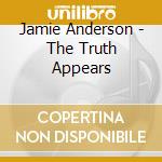 Jamie Anderson - The Truth Appears cd musicale di Jamie Anderson
